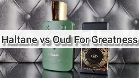 haltane vs oud for greatness.